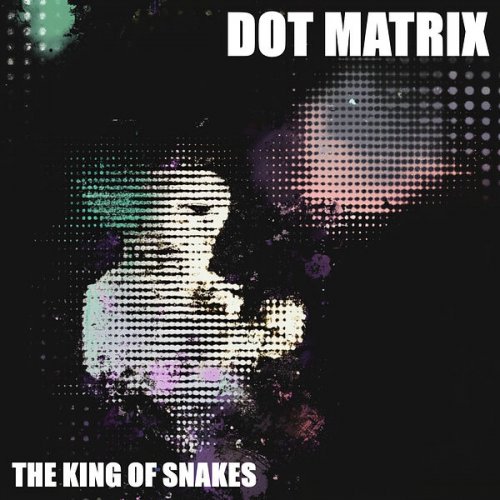 The King Of Snakes - Dot Matrix (2025)