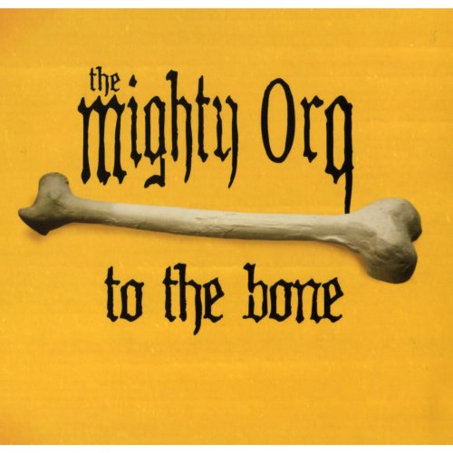 The Mighty Orq - To The Bone (2008)