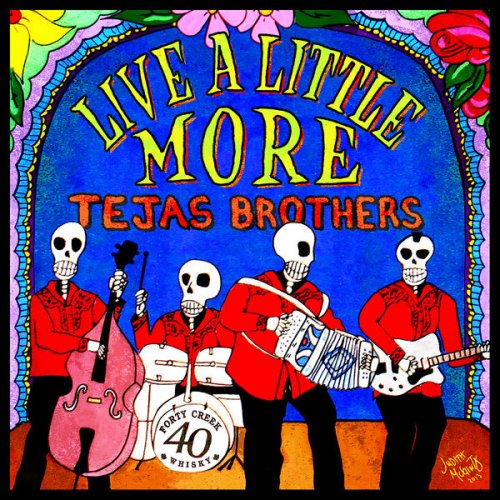 Tejas Brothers - Live a Little More (2013)