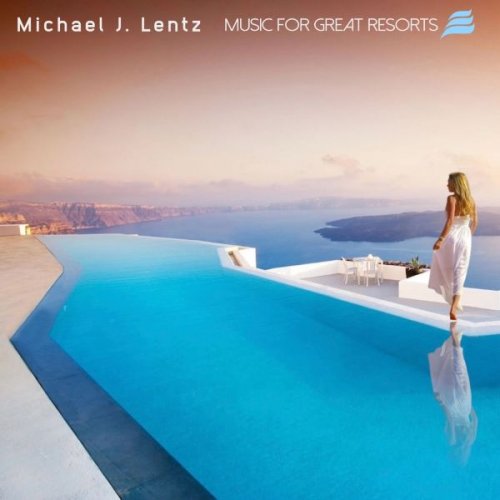Michael J. Lentz - Music for Great Resorts (2025)