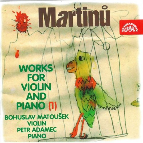 Bohuslav Matoušek, Petr Adamec - Martinů: Works for Violin and Piano, Vol. 1 (1999)