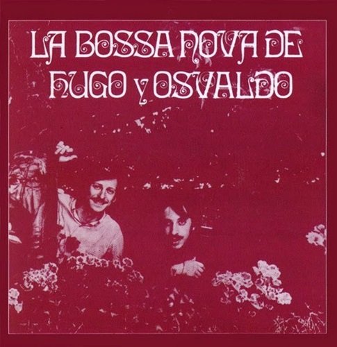 Hugo Fattoruso, Osvaldo Fattoruso – La Bossa Nova De Hugo Y Osvaldo (Reissue 2006) (1969)