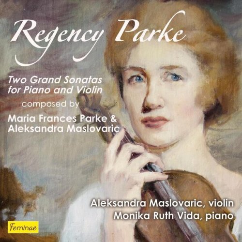 Aleksandra Maslovaric, Monika Ruth Vida - Regency Parke: Two Grand Sonatas for Piano and Violin (2025)