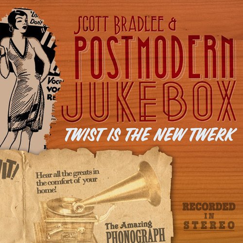 Scott Bradlee & Postmodern Jukebox - Twist Is the New Twerk (2014)