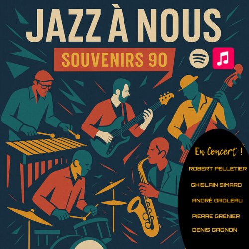 Denis Gagnon, Robert Pelletier, Ghislain Simard, Pierre Grenier & André Groleau - Jazz à Nous / Souvenirs 90 (2025)