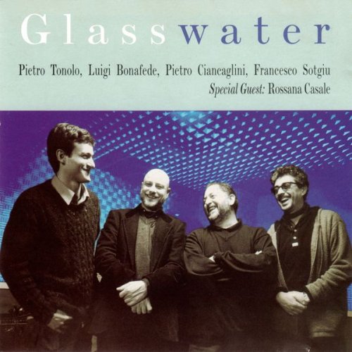 Pietro Tonolo, Luigi Bonafede, Pietro Cincaglini & Francesco Sotgiu - Glasswater (2001)