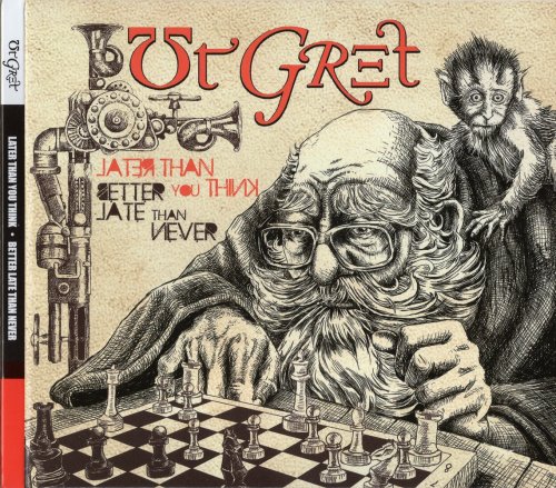 Ut Gret - Later Than You Think, Better Late Than Never (2025)