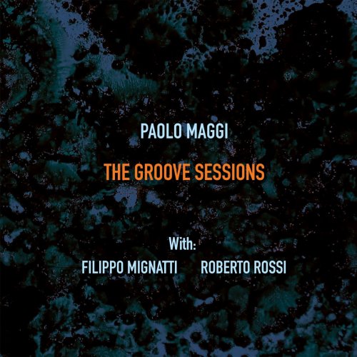 Paolo Maggi with Filippo Mignatti & Roberto Rossi - The Groove Sessions (2024)