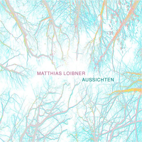 Matthias Loibner - Aussichten (2025) [Hi-Res]