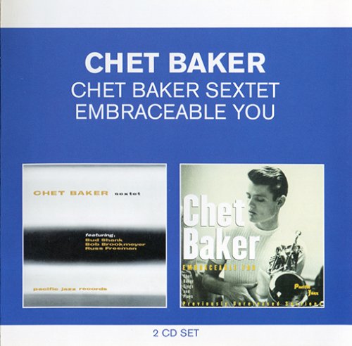 Chet Baker - Chet Baker Sextet / Embraceable You (2004)