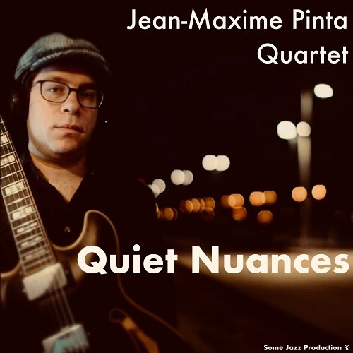 Jean-Maxime Pinta Quartet feat. Jake Naugle - Quiet Nuances (2025) [Hi-Res]