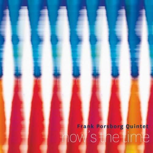 Frank Porsborg Quintet - Now's the time (2025)