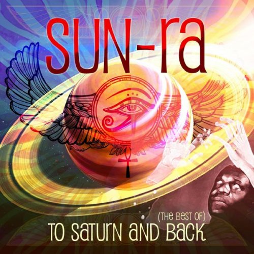 Sun Ra - To Saturn And Back (The Best Of) (2016)