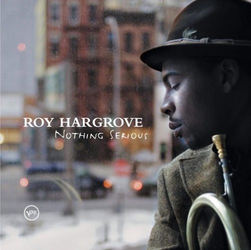 Roy Hargrove - Nothing Serious (Rhapsody Exclusive) (2006)