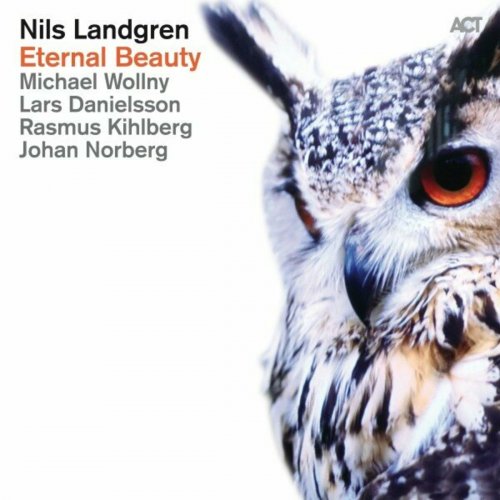 Nils Landgren with Michael Wollny, Lars Danielsson, Rasmus Khilberg & Johan Norberg - Eternal Beauty (2014)