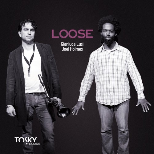 Gianluca Lusi, Joel Holmes - Loose (2012)