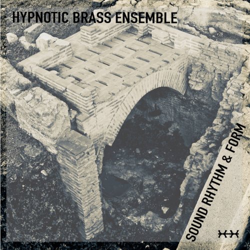 Hypnotic Brass Ensemble - Sound Rhythm & Form (2016) [Hi-Res]