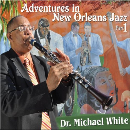 Dr. Michael White - Adventures in New Orleans Jazz Part 1 (2011)