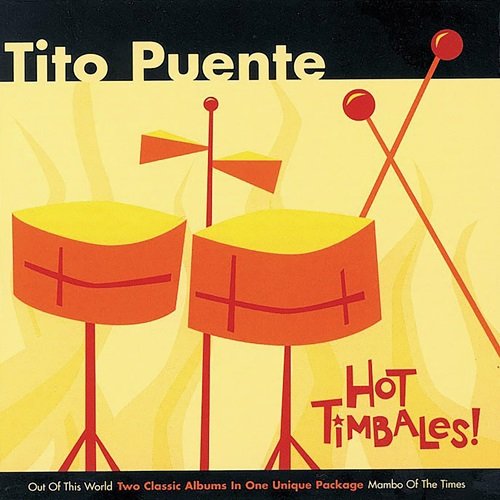 Tito Puente - Hot Timbales!: Out Of This World / Mambo Of The Times (2002)