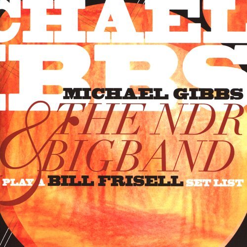 Michael Gibbs & The NDR Big Band - Play a Bill Frisell Set List (2015)