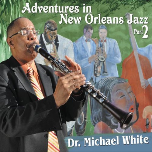 Dr. Michael White - Adventures in New Orleans Jazz Part 2 (2012)