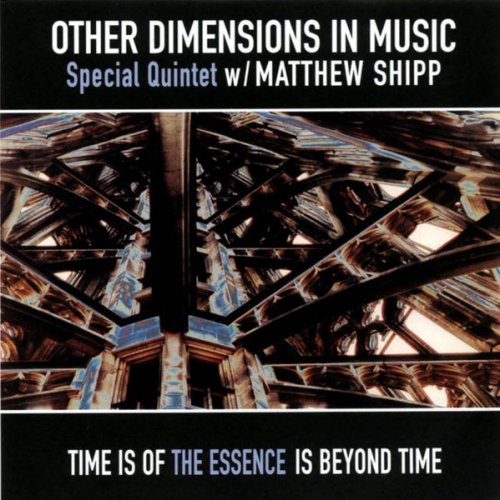 Other Dimensions In Music Special Quintet w/ Matthew Shipp - Time Is Of The Essence Is Beyond Time (2002)