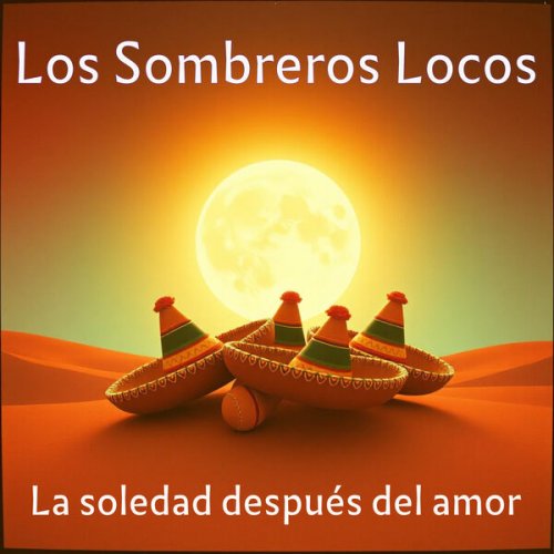 Los Sombreros Locos - La soledad después del amor (2025) Hi-Res