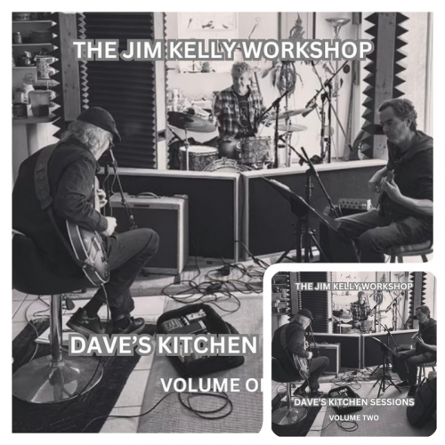 Jim Kelly - The Jim Kelly Workshop Dave’s Kitchen Sessions, Vol.1-2 (2024)