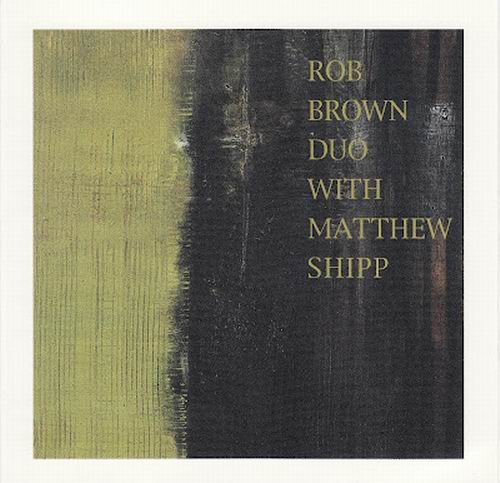 Rob Brown, Matthew Shipp  - Blink Of An Eye (1997)