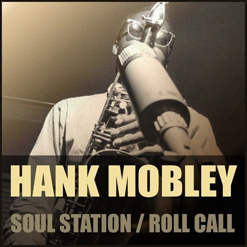 Hank Mobley - Soul Station / Roll Call (2012)
