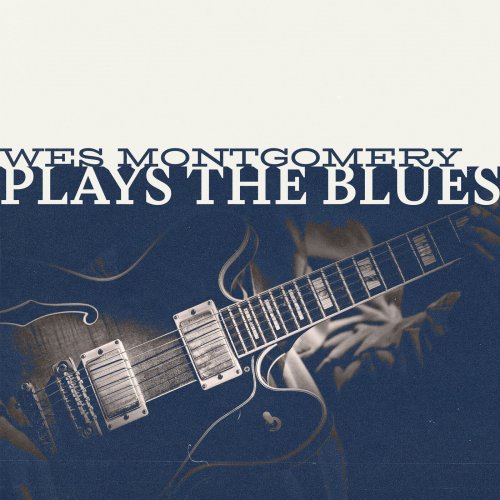 Wes Montgomery - Plays The Blues (2025)