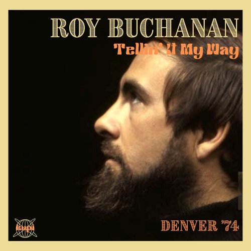 Roy Buchanan - Tellin' It My Way (Live Denver '74) (2025)