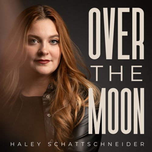 Haley Schattschneider - Over The Moon (2025) [Hi-Res]