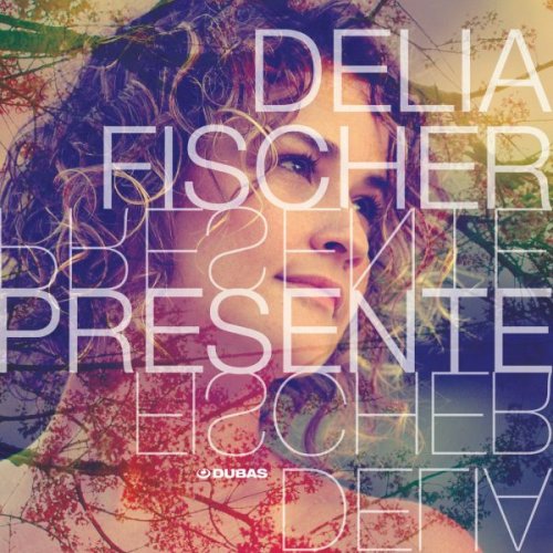 Delia Fischer - Presente (2010)