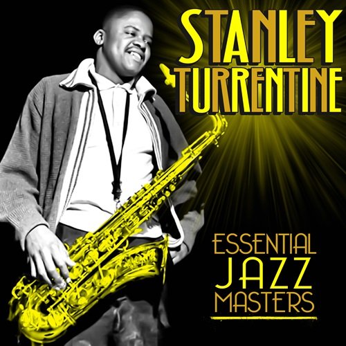 Stanley Turrentine - Essential Jazz Masters (2012)