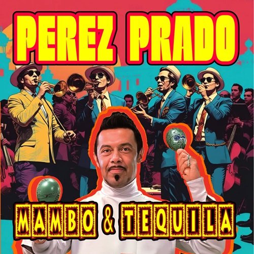 Perez Prado - Mambo & Tequila (2025)