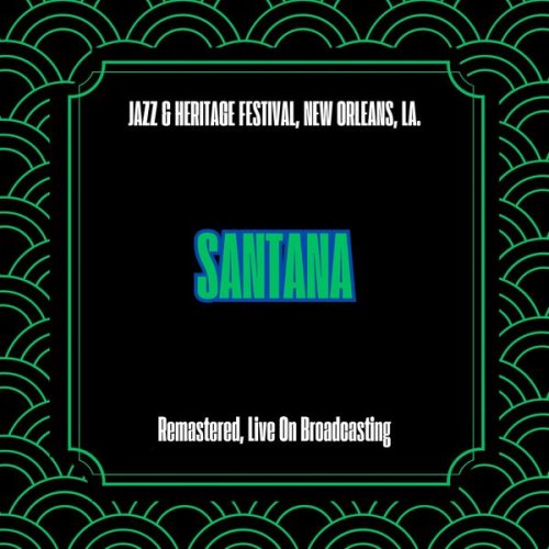 Santana - Jazz & Heritage Festival, New Orleans, La. (Remastered, Live On Broadcasting) (2025)