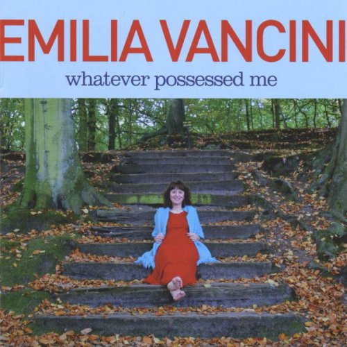 Emilia Vancini - Whatever Possessed Me (2008)