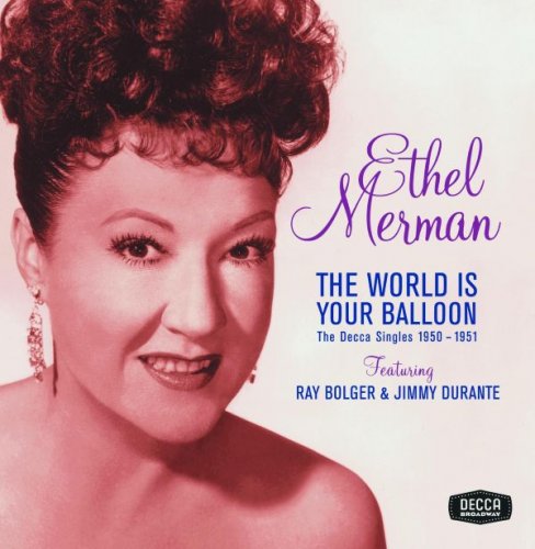 Ethel Merman - The World Is Your Balloon: The Decca Singles 1950 - 1951 (2005)