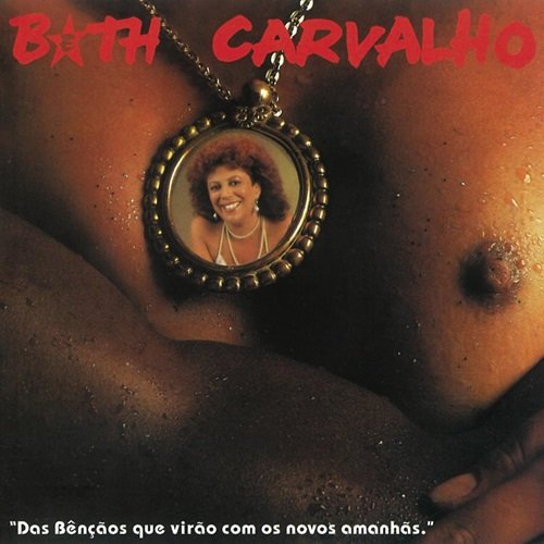 Beth Carvalho - Das Bençãos que Virão com os Novos Amanhãs (1985)