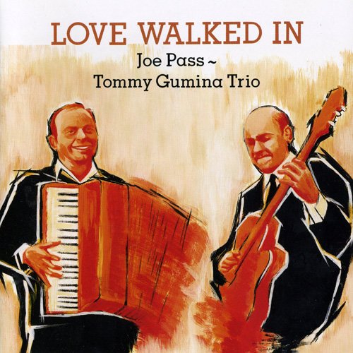 Joe Pass, Tommy Gumina Trio - Love Walked In (1992)