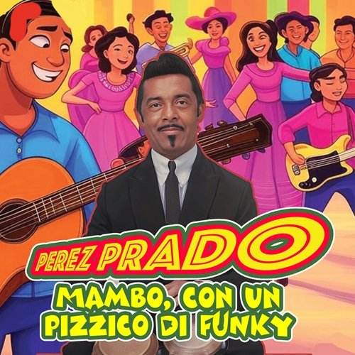 Perez Prado - Mambo, con un pizzico di funky (2025)
