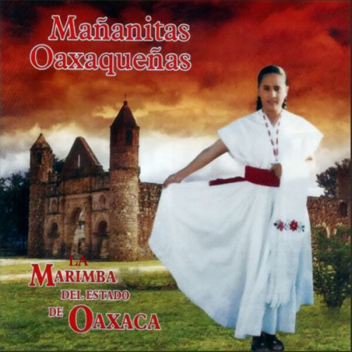 La Marimba Del Estado De Oaxaca - Mañanitas Oaxaqueñas (2025)