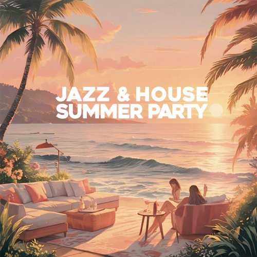 VA - Jazz & House Summer Party (2025)