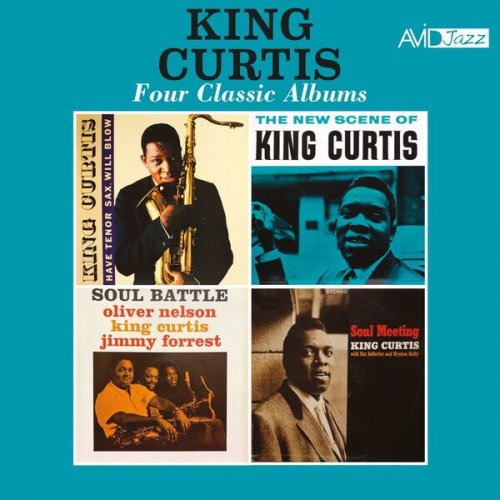 King Curtis - Four Classic Albums (Have Tenor Sax, Will Blow / New Scene of King Curtis / Soul Battle / Soul Meeting) (2025 Digitally Remastered) (2025)