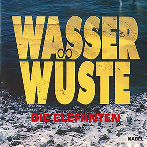 Die Elefanten - Wasserwüste (2018) [Hi-Res]