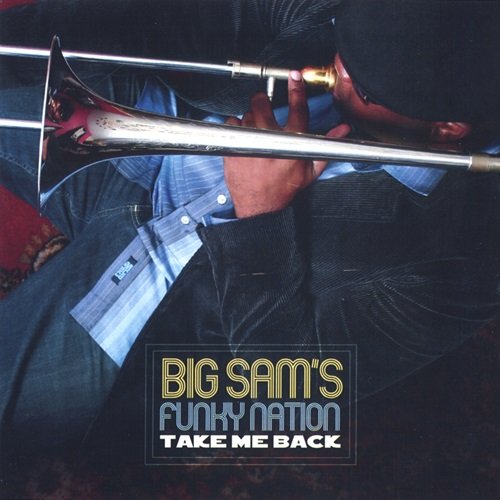 Big Sam's Funky Nation - Take Me Back (2006)