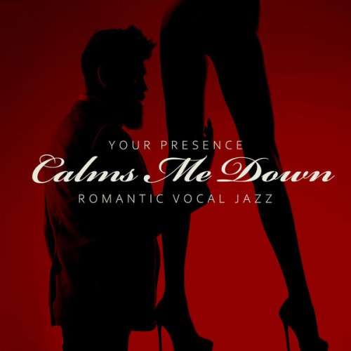 VA - Your Presence Calms Me Down - Romantic Vocal Jazz (2020)