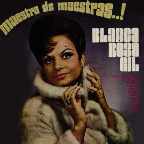 Blanca Rosa Gil - Maestra de Maestras...! (1968)