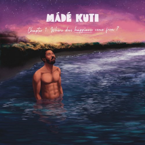 Made Kuti - Chapter 1: Where Does Happiness Come From? (2025)
